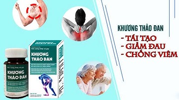 Viên xương khớp Khương Thảo Đan tại sao nên chọn? | Sức khỏe vàng VTC16
