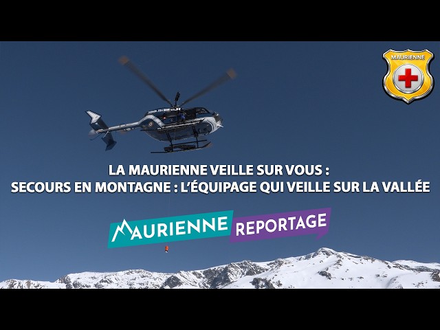 La Maurienne veille sur vous #6 Secours en montagne : l’équipage qui veille sur la vallée