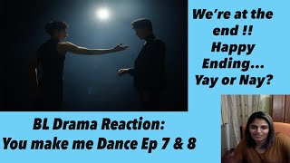 BL Drama Reaction: You make me dance ep 7 & 8
