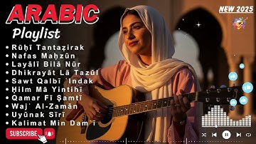 Top 20 Arabic Love Songs | Best Arabic Romantic Music 2025 | Heart Touching Playlist