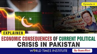 Explainer: Economic Consequences of Current Political Crisis in Pakistan | EP 4 | Osama Rizvi | WTI