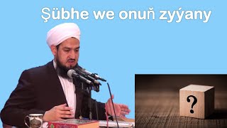 Şübhe we onuň zyýany jelal kary