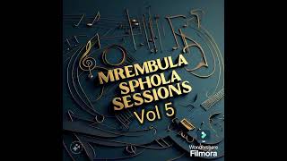 Mrembula Sphola Sessions Vol 5 (Dawn Deep, Citizen Sthee, Koptjiesa) 🔥🔥💯
