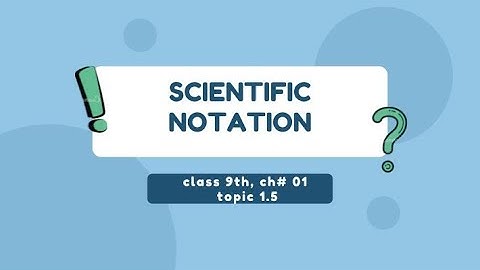 Class 9 | Physics | Chapter 1 | Lecture 5 | Scientific Notation