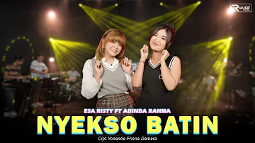 Esa Risty ft Adinda Rahma - Nyekso Batin (Official Live Music) ra kuat aku nyekso batin lan atiku