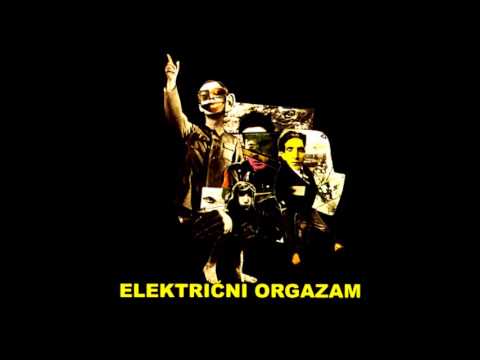 Video thumbnail for Električni Orgazam - Elektricni Orgazam