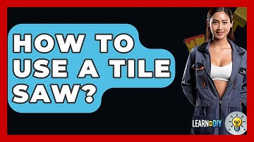 How To Use A Tile Saw? - LearnToDIY360.com