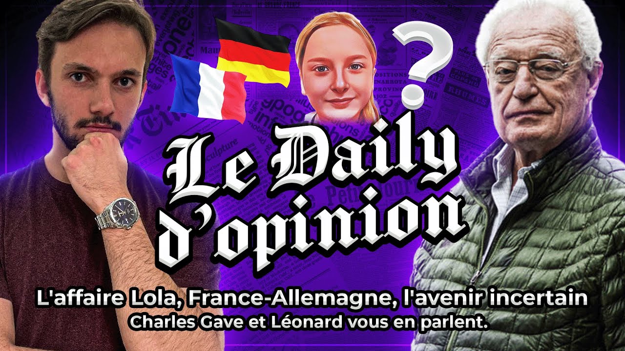 L'affaire Lola, la France-Allemagne, l'avenir incertain Charles Gave et Léonard dans l'actualité.