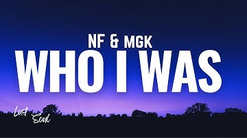 NF, mgk - WHO I WAS [Lyrics]