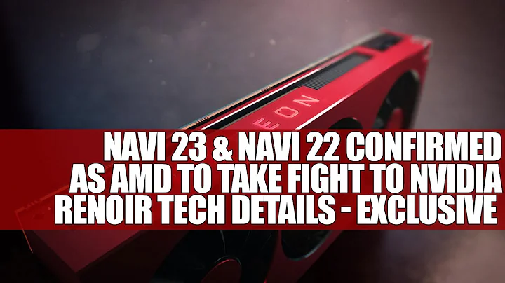 AMD chiến đấu với Nvidia: Navi 23 & Navi 22 xác nhận