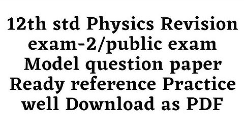 12th std Physics Revision exam-2/public exam Model question paper Download as PDF