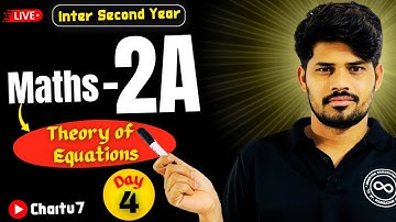Theory of Equations | Maths -2A | Inter 2nd Year | Day 4 | Chaitu7