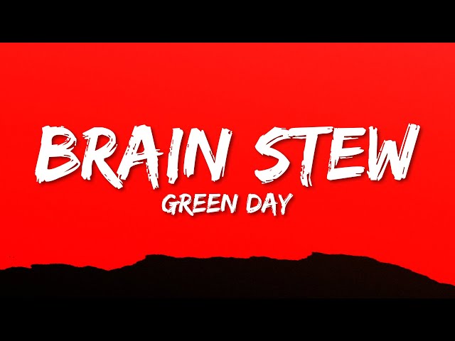 Green Day - Brain Stew (Lyrics) class=