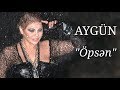 Aygün Kazımova - Öpsən (Official Video)