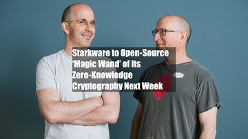 Starkware to Open-Source ‘Magic Wand’ of Its Zero-Knowledge Cryptography Next Week