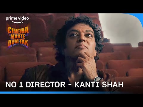 The One & Only Kanti Shah | Cinema Marte Dum Tak | Prime Video India