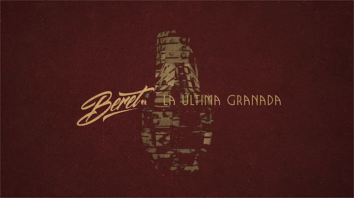 Beret - La última granada (Lyric Video Oficial)
