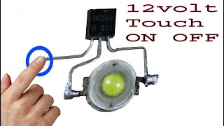 How to make a 12 volt Touch ON OFF using BC547 touch circuit