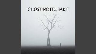 Download lagu Ghosting Itu Sakit
