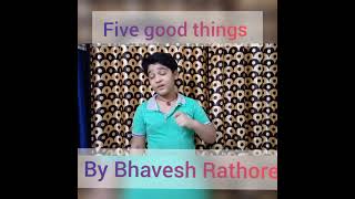 Celebrity Five good things- Bhavesh Rathore Wealth