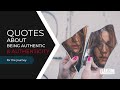 Quotes About Being Authentic & Authenticity | Flaneur Life