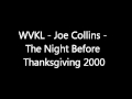 WVKL  Joe Collins - The Night Before Thanksgiving 2000