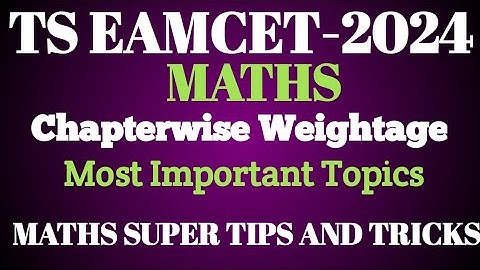 TS EAMCET-2024 Maths Chapterwise Weightage & Most Imp.Topics MATHS SUPER TIPS AND TRICKS