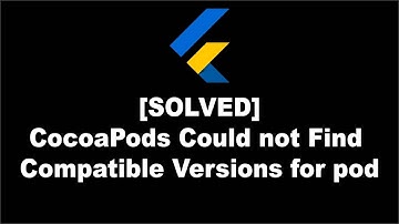 How to Fix Flutter Error: CocoaPods Could not Find Compatible Versions for pod