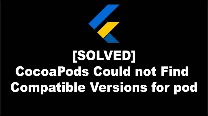How to Fix Flutter Error: CocoaPods Could not Find Compatible Versions for pod