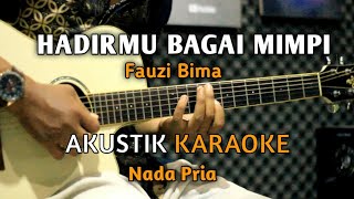 Hadirmu Bagai Mimpi - Fauzi Bima Akustik Karaoke ( Nada Pria )