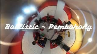 BALLISTIC - PEMBOHONG (Cover 360)