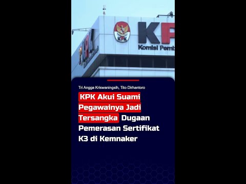 KPK Akui Suami Pegawainya Jadi Tersangka Dugaan Pemerasan Sertifikat K3 di Kemnaker #short