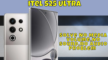 How to Solve No Media Volume,No sound,no audio problem itel S25 Ultra