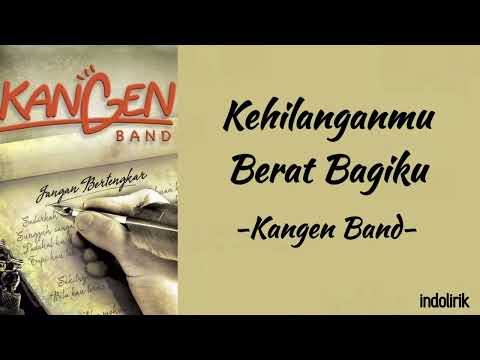 Kangen Band - Kehilanganmu Berat Bagiku | Lirik Lagu