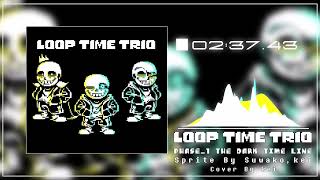 [Loop Time Trio] - Phase1 - The Dark Time Tine