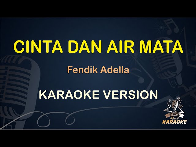 CINTA DAN AIR MATA KARAOKE || Fendik Adella ( Karaoke ) Dangdut || Koplo HD Audio class=