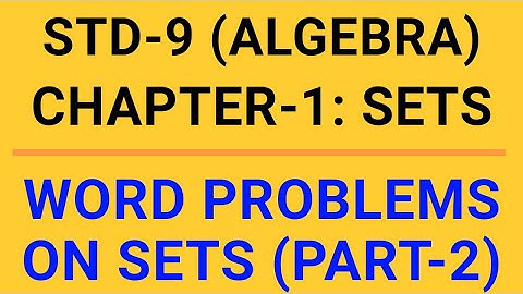WORD PROBLEMS ON SETS (PART-2) STD- 9: ALGEBRA CHAPTER- 1 : SETS