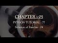 Python Tutorial 77 : Solution of Exercise 04