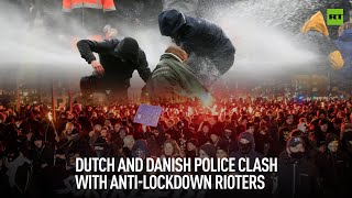 Dutch and Danish police clash with anti-lockdown rioters