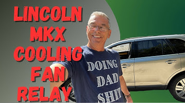Diagnosed and Replace Lincoln MKX Coooling Fan Relay