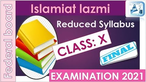 Final Reduced Syllabus SSC-II Federal board exam 2021 || Class 10 || Islamiat Lazmi