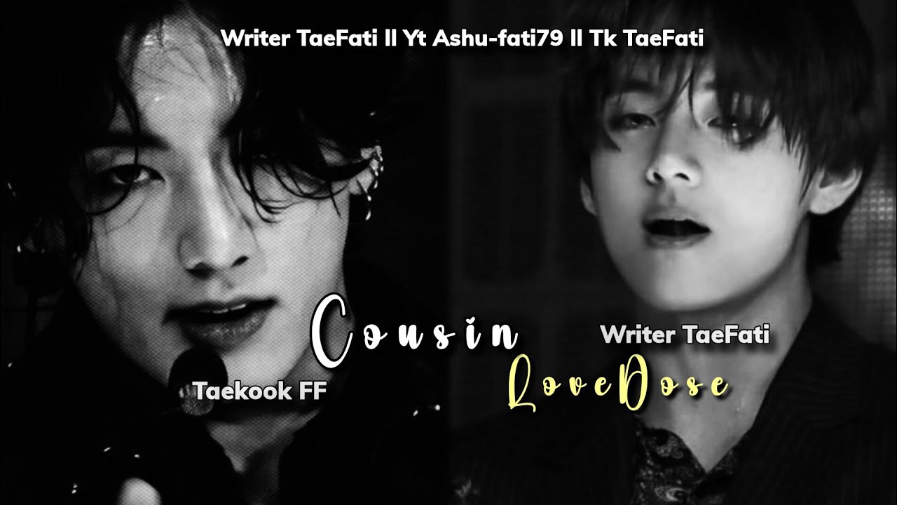 𝗖𝗼𝘂𝘀𝗶𝗻'𝘀 𝗟𝗼𝘃𝗲𝗗𝗼𝘀𝗲 🌚💀𝗹𝗹 𝗢𝗻𝗲𝘀𝗵𝗼𝘁 𝗳𝗳 𝗹𝗹 𝗧𝗼𝗽 𝗧𝗮𝗲𝗹𝗹 𝗧𝗮𝗲𝗸𝗼𝗼𝗸 𝘂𝗿𝗱𝘂 𝗳𝗳 ༆𝗪𝗿𝗶𝘁𝘁𝗲𝗻 𝗯𝘆:𝐓𝐚𝐞♡︎𝐅𝐚𝐭𝐢 