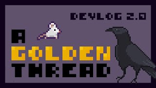 A Golden Thread Devlog # 2.0