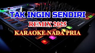 Tak ingin Sendiri Remix 2025 Karaoke Lirik Nada Rendah Pria Dian piesesha