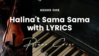 Halina't Sama Sama - Karaoke - Minus One with LYRICS - Piano cover