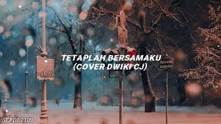 Tetaplah Bersamaku🎵 - Cover By Dwiki CJ (Lyric Version) || Lagu Terbaru 2020