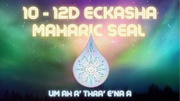 ECKASHA Maharic Seal 10-12D ACTIVATION Meditation. 💫 Energy protection & Awakening the God Seed  💫 🎧