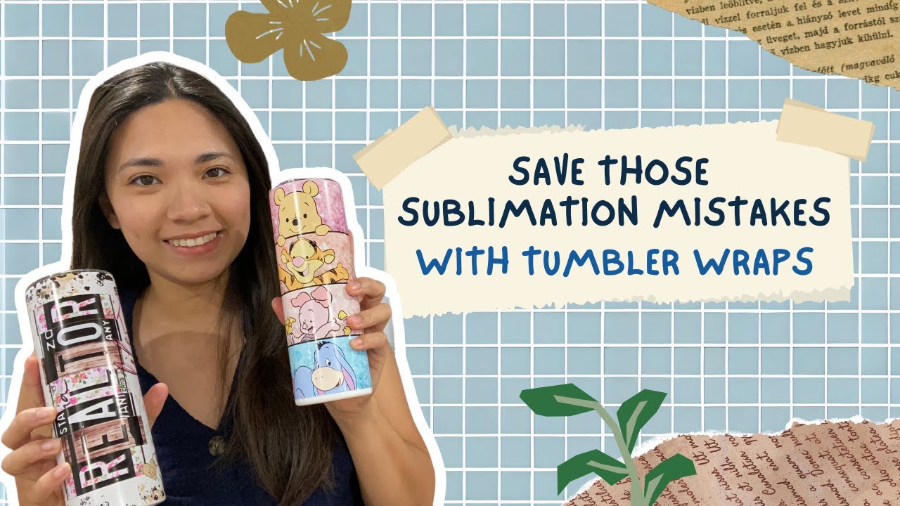 Don't throw away your sublimation failures, Save them with Tumbler Wraps