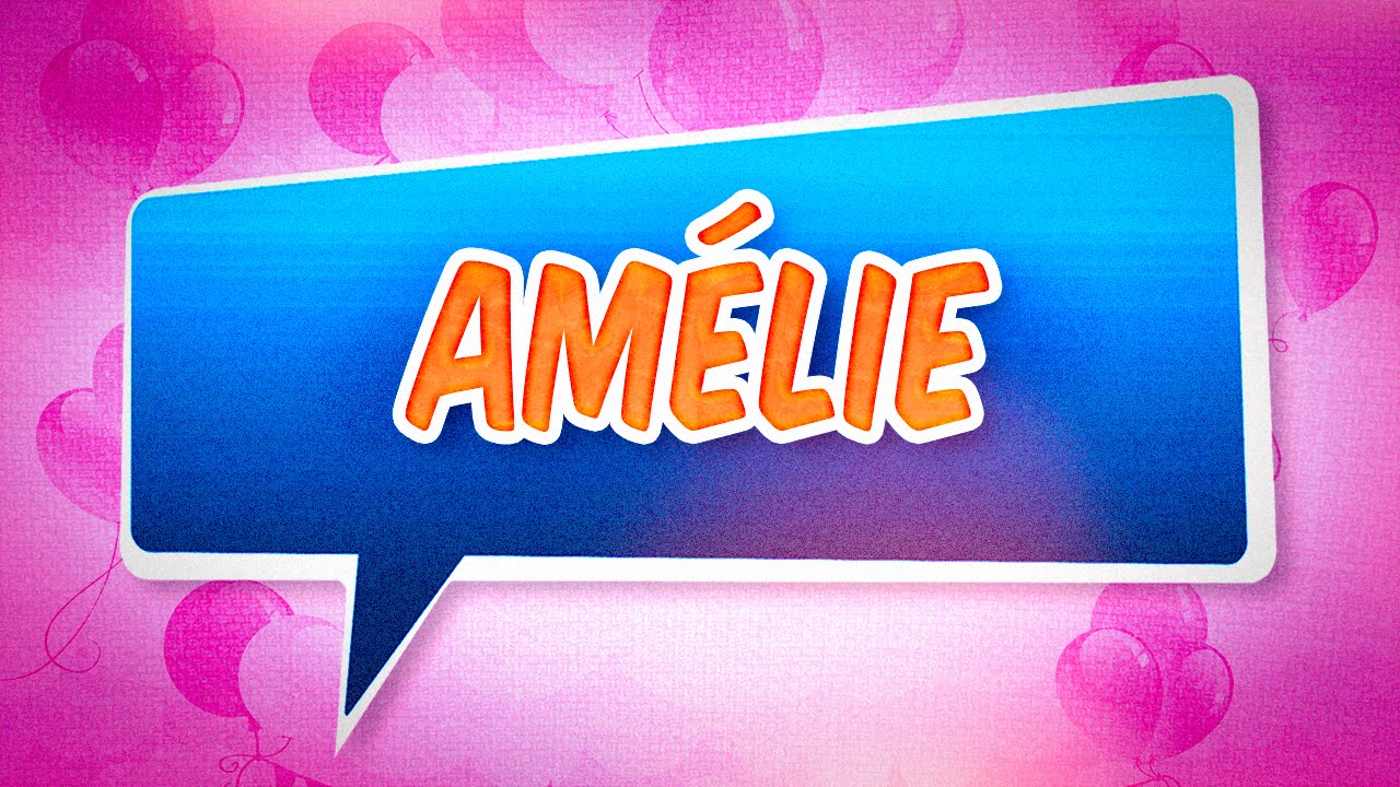 Joyeux Anniversaire Amelie Youtube