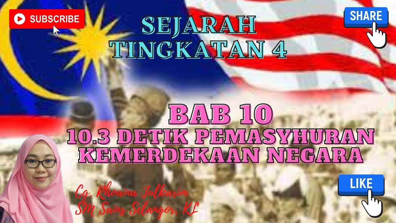 SEJARAH TINGKATAN 4 (KSSM) BAB 10_10.3 DETIK PEMASYHURAN KEMERDEKAAN NEGARA